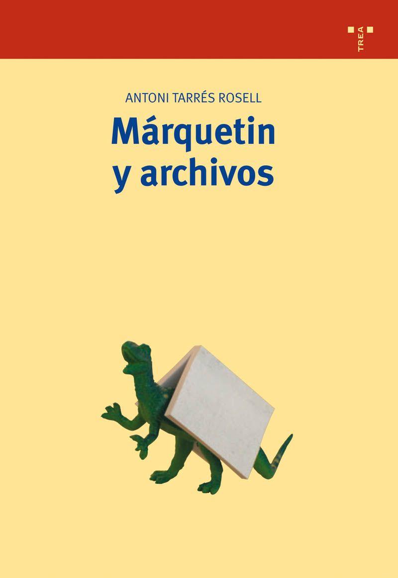 MARQUETIN Y ARCHIVOS | 9788497042185 | TARRES ROSELL, ANTONI | Galatea Llibres | Llibreria online de Reus, Tarragona | Comprar llibres en català i castellà online