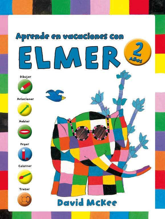 APRENDE EN VACACIONES CON ELMER (ELMER. CUADERNOS DE VACACIONES 2 AÑOS) | 9788401907050 | MCKEE, DAVID | Galatea Llibres | Librería online de Reus, Tarragona | Comprar libros en catalán y castellano online