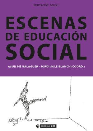 ESCENAS DE EDUCACIÓN SOCIAL | 9788490642047 | PIÉ BALAGUER, ASUN / SOLÉ BLANCH, JORDI | Galatea Llibres | Llibreria online de Reus, Tarragona | Comprar llibres en català i castellà online