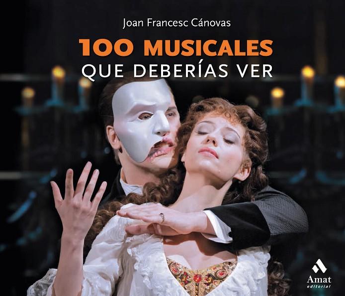 100 MUSICALES QUE DEBERÍAS VER | 9788418114267 | CÁNOVAS TOMAS, JOAN FRANCESC | Galatea Llibres | Llibreria online de Reus, Tarragona | Comprar llibres en català i castellà online