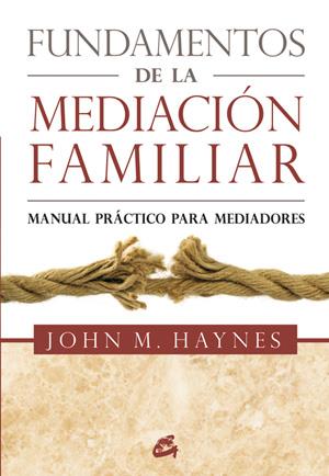 FUNDAMENTOS DE LA MEDIACIÓN FAMILIAR | 9788484454359 | HAYNES, JOHN M. | Galatea Llibres | Llibreria online de Reus, Tarragona | Comprar llibres en català i castellà online