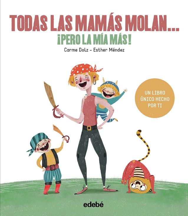 TODAS LAS MAMÁS MOLAN, ¡PERO LA MÍA MÁS! | 9788468334257 | DOLZ, CARME | Galatea Llibres | Llibreria online de Reus, Tarragona | Comprar llibres en català i castellà online