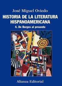 HISTORIA DE LA LITERATURA HISPANOAMERICANA 4. DE BORGES AL PRESENTE | 9788420609560 | OVIEDO, JOSÉ MIGUEL | Galatea Llibres | Llibreria online de Reus, Tarragona | Comprar llibres en català i castellà online