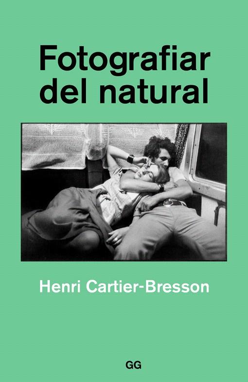 FOTOGRAFIAR DEL NATURAL | 9788425230561 | CARTIER-BRESSON, HENRI | Galatea Llibres | Llibreria online de Reus, Tarragona | Comprar llibres en català i castellà online