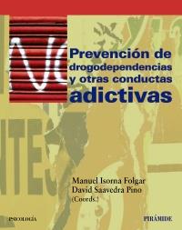 PREVENCIÓN DE DROGODEPENDENCIAS Y OTRAS CONDUCTAS ADICTIVAS | 9788436827149 | ISORNA, MANUEL/SAAVEDRA PINO, DAVID | Galatea Llibres | Llibreria online de Reus, Tarragona | Comprar llibres en català i castellà online