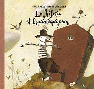 LA VELETA Y EL ESPANTAPÁJAROS | 9788415357964 | ALBO, PABLO | Galatea Llibres | Librería online de Reus, Tarragona | Comprar libros en catalán y castellano online