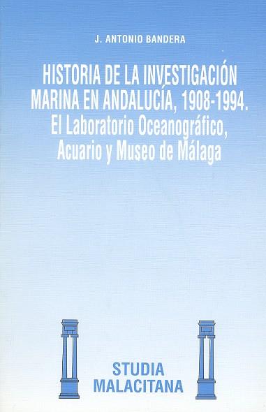 HISTORIA DE LA INVESTIGACIUON MARINA EN ANDALUCIA, 1908-1994 | 9788474966657 | BANDERA, ANTONIO | Galatea Llibres | Llibreria online de Reus, Tarragona | Comprar llibres en català i castellà online