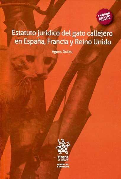 ESTATUTO JURIDICO DEL GATO CALLEJERO EN ESPAÑA, FRANCIA Y REINO UNIDO | 9788491195382 | DUFAU, AGNES | Galatea Llibres | Llibreria online de Reus, Tarragona | Comprar llibres en català i castellà online