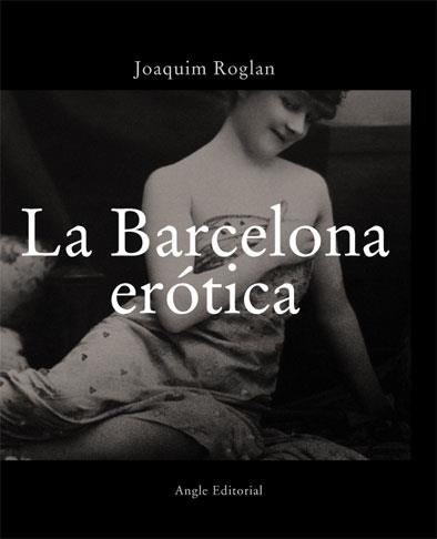 BARCELONA EROTICA, LA (ESP) | 9788496103290 | ROGLAN, JOAQUIM | Galatea Llibres | Llibreria online de Reus, Tarragona | Comprar llibres en català i castellà online