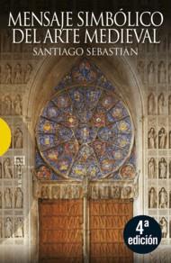 MENSAJE SIMBOLICO DEL ARTE MEDIEVAL | 9788474909029 | SEBASTIAN, SANTIAGO | Galatea Llibres | Llibreria online de Reus, Tarragona | Comprar llibres en català i castellà online