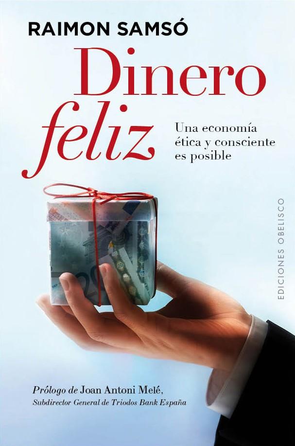 DINERO FELIZ | 9788497779999 | SAMSÓ QUERALTÓ, RAIMÓN | Galatea Llibres | Llibreria online de Reus, Tarragona | Comprar llibres en català i castellà online