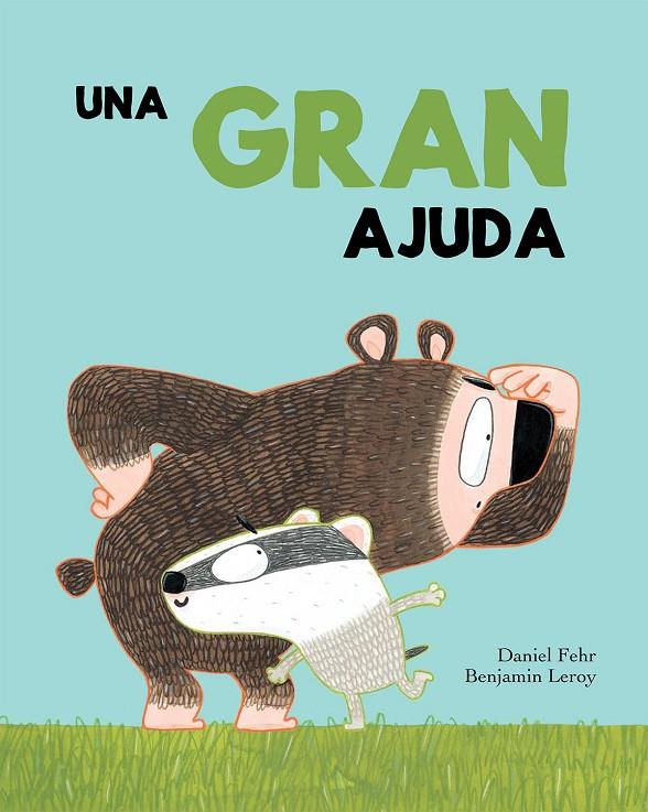 UNA GRAN AJUDA | 9788417123321 | FEHR, DANIEL / BENJAMIN LEROY | Galatea Llibres | Llibreria online de Reus, Tarragona | Comprar llibres en català i castellà online