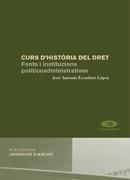 CURS D'HISTÒRIA DEL DRET. FONTS I INSTITUCIONS POLITICOADMINISTRATIVES | 9788479089863 | ESCUDERO LÓPEZ, J. A. | Galatea Llibres | Llibreria online de Reus, Tarragona | Comprar llibres en català i castellà online