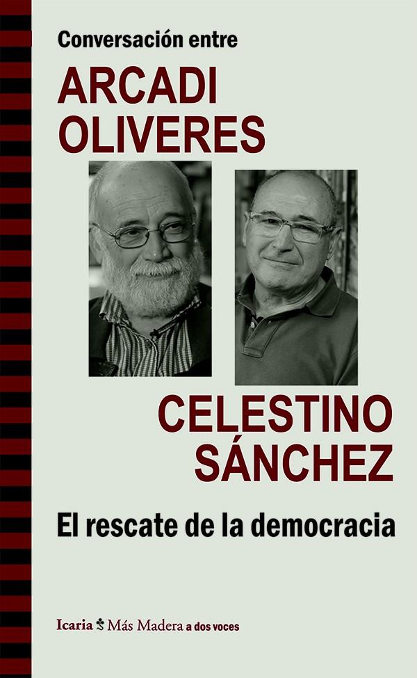 CONVERSACIÓN ENTRE ARCADI OLIVRES Y CELESTINO SÁNCHEZ. EL RESCATE DE LA DEMOCRAC | 9788498885453 | OLIVERES I BOADELLA, ARCADI/SÁNCHEZ RAMOS, CELESTINO ANDRÉS | Galatea Llibres | Llibreria online de Reus, Tarragona | Comprar llibres en català i castellà online