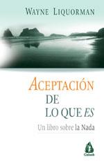 ACEPTACION DE LO QUE ES  UN LIBRO SOBRE LA NADA | 9788486797966 | LIQUORMAN, WAYNE | Galatea Llibres | Librería online de Reus, Tarragona | Comprar libros en catalán y castellano online