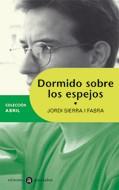 DORMIDO SOBRE LOS ESPEJOS | 9788424609443 | SIERRA I FABRA, JORDI | Galatea Llibres | Librería online de Reus, Tarragona | Comprar libros en catalán y castellano online