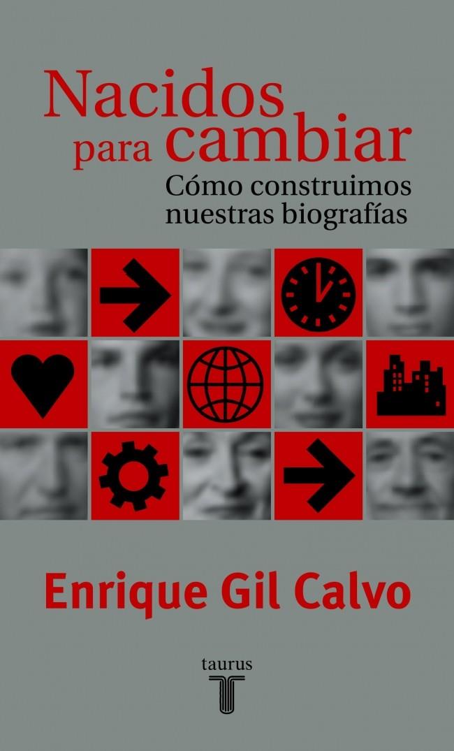 NACIDOS PARA CAMBIAR. COMO CONSTRUIMOS NUESTRAS BIOGRAFIAS | 9788430604241 | GIL CALVO, ENRIQUE | Galatea Llibres | Llibreria online de Reus, Tarragona | Comprar llibres en català i castellà online