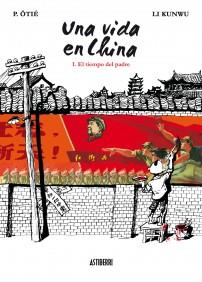 VIDA EN CHINA VOLUMEN 1. EL TIEMPO DEL PADRE, UNA | 9788492769575 | ÔTIÉ, P - KUNWU, LI | Galatea Llibres | Librería online de Reus, Tarragona | Comprar libros en catalán y castellano online