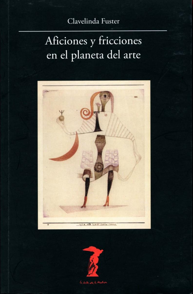 AFICIONES Y FRICCIONES EN EL PLANETA DEL ARTE | 9788477746874 | FUSTER, CLAVELINDA | Galatea Llibres | Llibreria online de Reus, Tarragona | Comprar llibres en català i castellà online