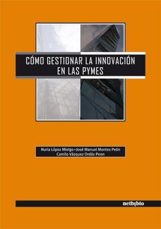 COMO GESTIONAR LA INNOVACION EN LAS PYMES | 9788497450751 | LOPEZ MIELGO, NURIA | Galatea Llibres | Llibreria online de Reus, Tarragona | Comprar llibres en català i castellà online