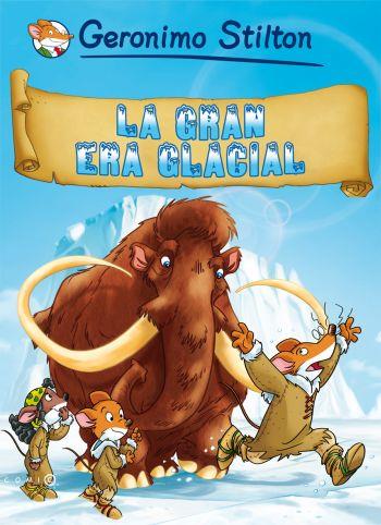 LA GRAN ERA GLACIAL. GERONIMO STILTON | 9788499320700 | Galatea Llibres | Llibreria online de Reus, Tarragona | Comprar llibres en català i castellà online