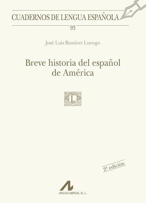 BREVE HISTORIA DEL ESPAÑOL DE AMERICA | 9788476356678 | RAMIREZ LUENGO, JOSE LUIS | Galatea Llibres | Llibreria online de Reus, Tarragona | Comprar llibres en català i castellà online