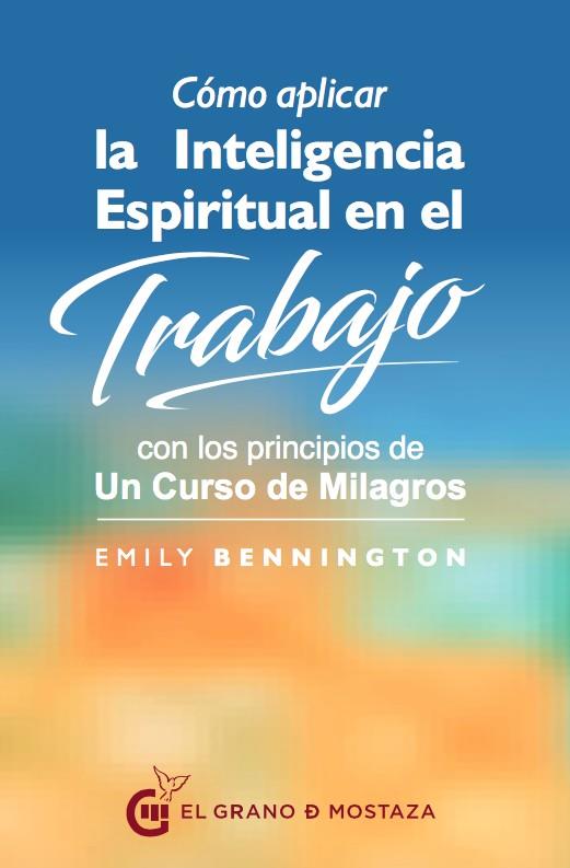 CÓMO APLICAR L AINTELIGENCIA ESPIRITUAL EN EL TRABAJO | 9788494679865 | BENNINGTON, EMILY | Galatea Llibres | Llibreria online de Reus, Tarragona | Comprar llibres en català i castellà online