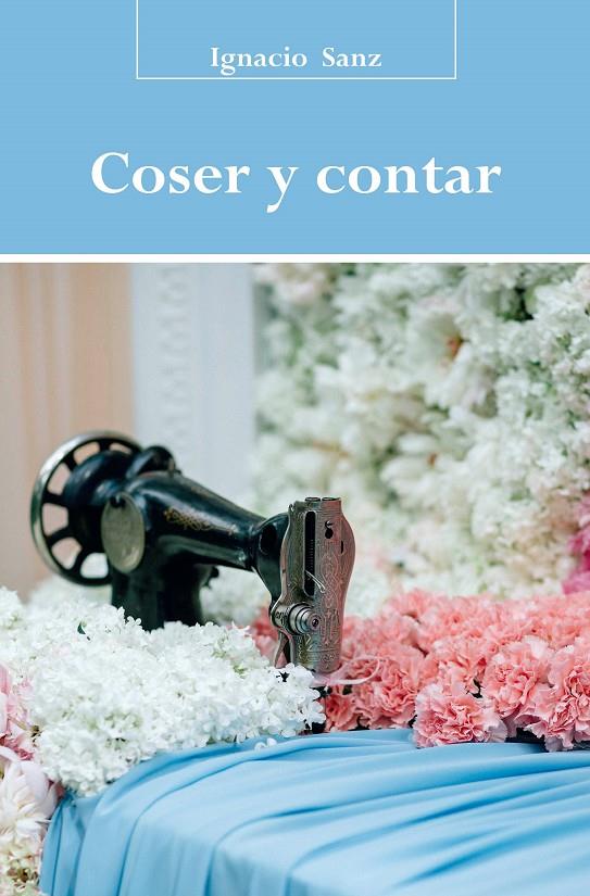 COSER Y CONTAR | 9788416822324 | SANZ, IGNACIO | Galatea Llibres | Llibreria online de Reus, Tarragona | Comprar llibres en català i castellà online
