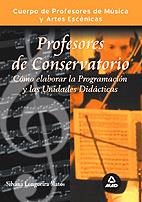 CUERPO DE PROFESORES DE MÚSICA Y ARTES ESCÉNICAS CÓMO ELABORAR LA PROGRAMACIÓN Y LAS UNIDADES DIDÁCTICAS | 9788466555722 | LONGUERA MATOS, SILVANA | Galatea Llibres | Llibreria online de Reus, Tarragona | Comprar llibres en català i castellà online