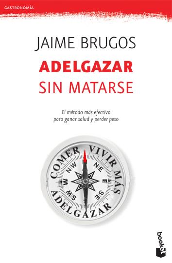 ADELGAZAR SIN MATARSE | 9788427034099 | JAIME BRUGOS | Galatea Llibres | Librería online de Reus, Tarragona | Comprar libros en catalán y castellano online