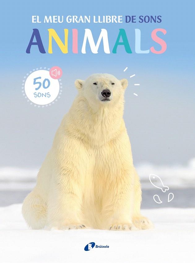 EL MEU GRAN LLIBRE DE SONS ANIMALS | 9788413493954 | Galatea Llibres | Llibreria online de Reus, Tarragona | Comprar llibres en català i castellà online