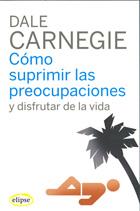 COMO SUPRIMIR LAS PREOCUPACIONES Y DISFRUTAR DE LA VIDA | 9788493664947 | CARNEGIE, DALE | Galatea Llibres | Librería online de Reus, Tarragona | Comprar libros en catalán y castellano online