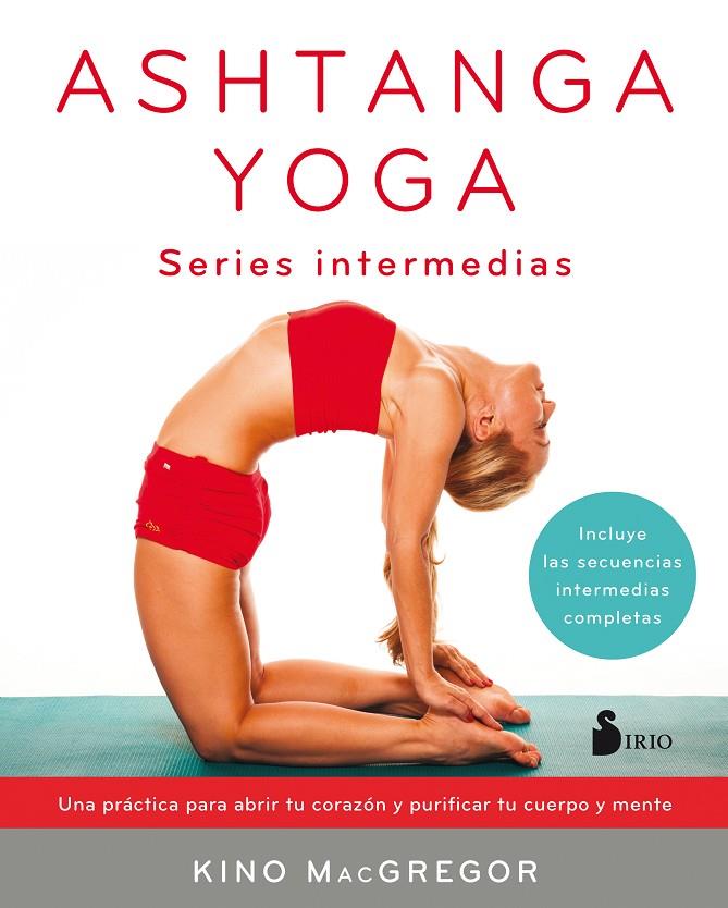 ASHTANGA YOGA SERIES INTERMEDIAS | 9788417030414 | MCGREGOR, KINO | Galatea Llibres | Llibreria online de Reus, Tarragona | Comprar llibres en català i castellà online