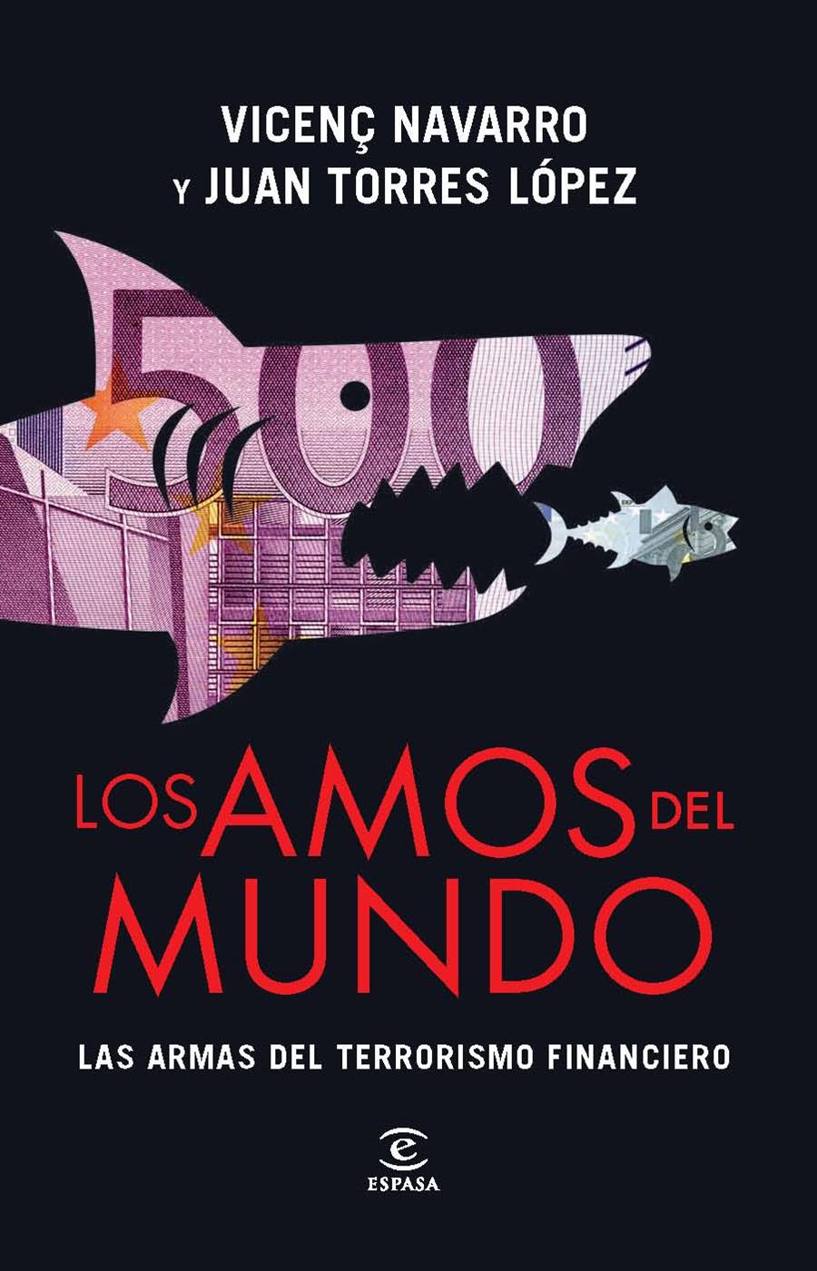 LOS AMOS DEL MUNDO. LAS ARMAS DEL TERRORISMO FINANCIERO | 9788467008470 | NAVARRO, VICENÇ/JUAN TORRES LÓPEZ | Galatea Llibres | Llibreria online de Reus, Tarragona | Comprar llibres en català i castellà online