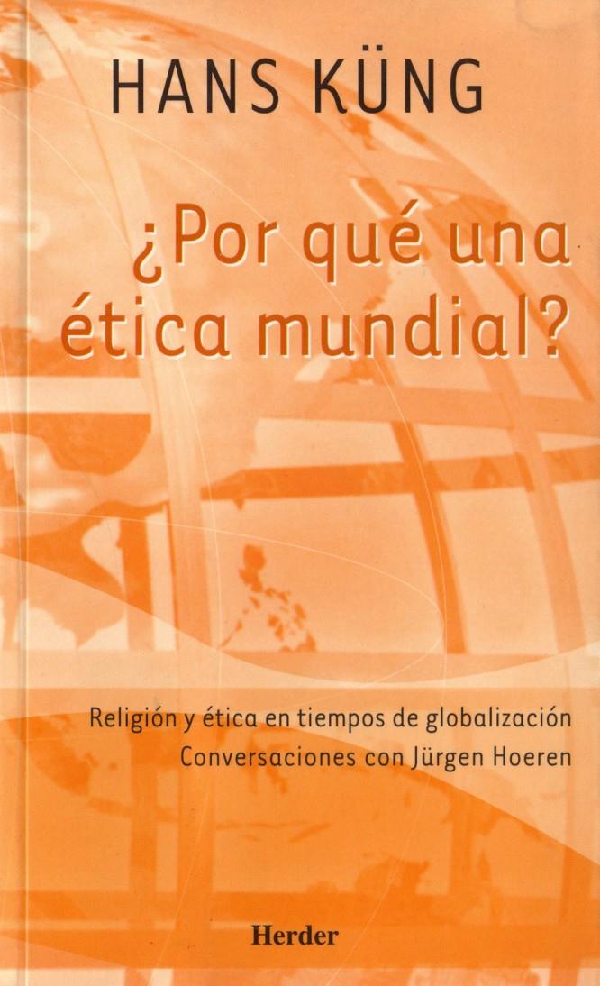 POR QUE UNA ETICA MUNDIAL? : RELIGION Y ETICA EN TIEMPOS DE | 9788425422775 | KÜNG, HANS | Galatea Llibres | Llibreria online de Reus, Tarragona | Comprar llibres en català i castellà online