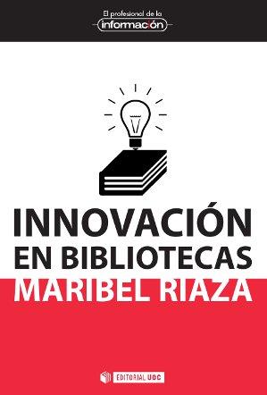 INNOVACIÓN EN BIBLIOTECAS | 9788490642511 | RIAZA CHAPARRO, MARIBEL | Galatea Llibres | Llibreria online de Reus, Tarragona | Comprar llibres en català i castellà online