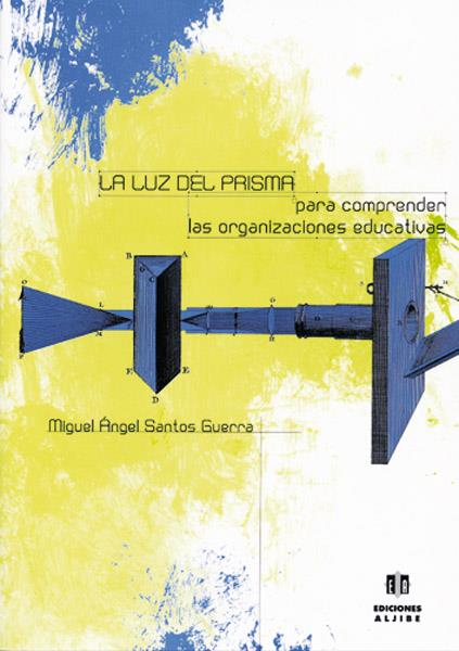 LUZ DEL PRISMA, LA.PARA COMPRENDER LAS ORGANIZACIO | 9788487767647 | SANTOS GUERRA, MIGUEL ANGEL | Galatea Llibres | Llibreria online de Reus, Tarragona | Comprar llibres en català i castellà online