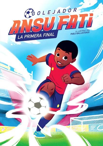 ANSU FATI. LA PRIMERA FINAL (GOLEJADOR 1) | 9788448860349 | FATI, ANSU/BALLESTEROS, PABLO | Galatea Llibres | Llibreria online de Reus, Tarragona | Comprar llibres en català i castellà online