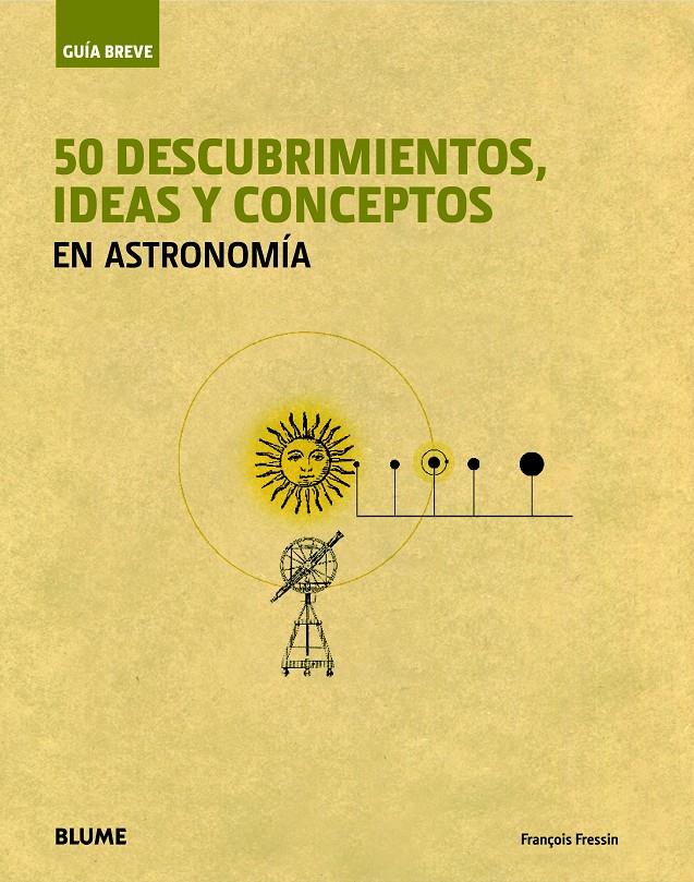 50 DESCUBRIMIENTOS, IDEAS Y CONCEPTOS EN ASTRONOMÍA | 9788498017236 | FRESSIN, FRANÇOIS | Galatea Llibres | Llibreria online de Reus, Tarragona | Comprar llibres en català i castellà online