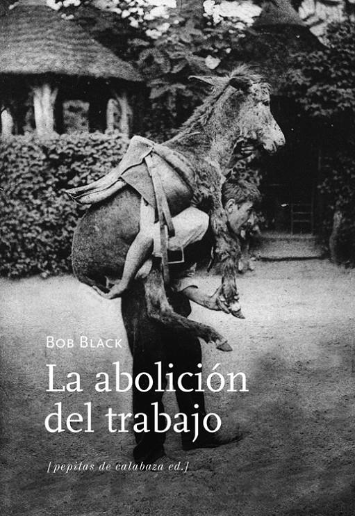 LA ABOLICION DEL TRABAJO | 9788494029684 | BLACK, BOB | Galatea Llibres | Librería online de Reus, Tarragona | Comprar libros en catalán y castellano online