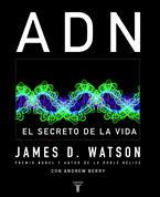 ADN. EL SECRETO DE LA VIDA | 9788430605149 | WATSON, JAMES D. | Galatea Llibres | Llibreria online de Reus, Tarragona | Comprar llibres en català i castellà online