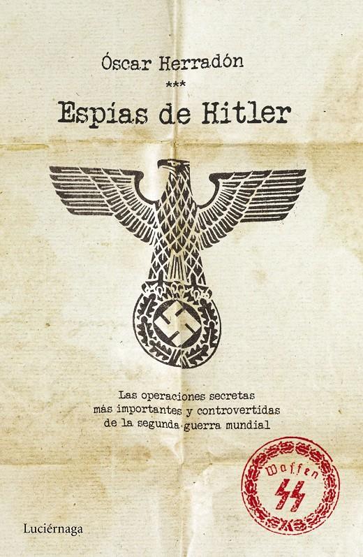 ESPÍAS DE HITLER | 9788416694037 | HERRADÓN, OSCAR | Galatea Llibres | Llibreria online de Reus, Tarragona | Comprar llibres en català i castellà online