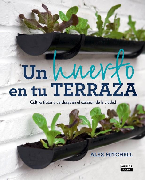 UN HUERTO EN TU TERRAZA | 9788403501096 | MITCHELL, ALEX | Galatea Llibres | Librería online de Reus, Tarragona | Comprar libros en catalán y castellano online