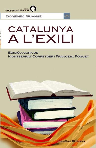 CATALUNYA A L'EXILI | 9788490342121 | GUANSÉ I SALESAS, DOMÈNECH | Galatea Llibres | Librería online de Reus, Tarragona | Comprar libros en catalán y castellano online