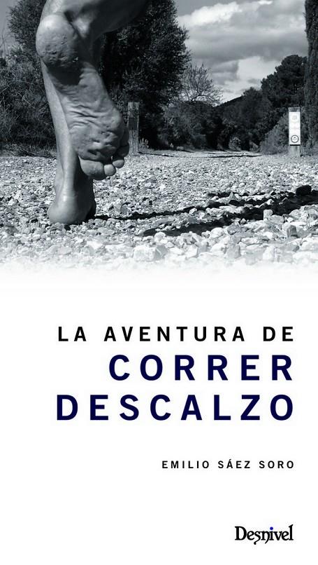 LA AVENTURA DE CORRER DESCALZO | 9788498292954 | SAEZ SORO, EMILIO | Galatea Llibres | Llibreria online de Reus, Tarragona | Comprar llibres en català i castellà online