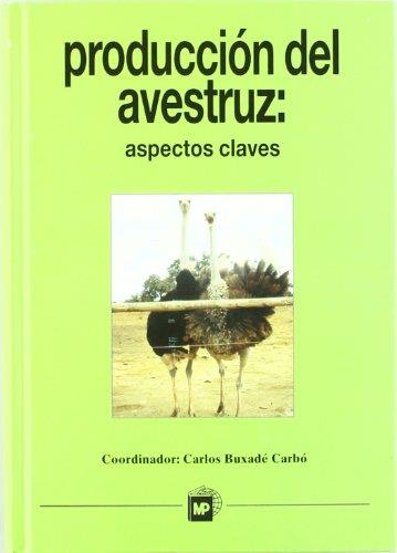 PRODUCCION DEL AVESTRUZ: ASPECTOS CLAVES | 9788471148452 | BUXADE CARBO, CARLOS | Galatea Llibres | Llibreria online de Reus, Tarragona | Comprar llibres en català i castellà online