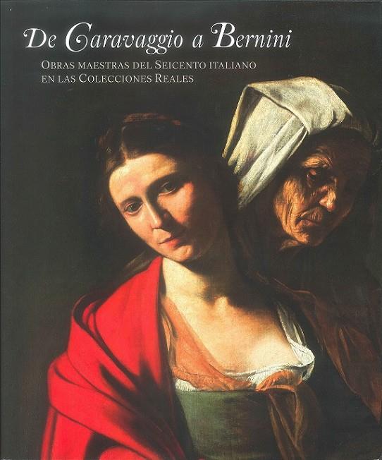 DE CARAVAGGIO A BERNINI. OBRAS MAESTRAS DEL SEICENTO ITALIANO EN LAS COLECCIONES | 9788471205094 | REDÍN MICHAUS, GONZALO/GARCÍA CUETO, DAVID/DE FRUTOS, LETICIA/GARCÍUA-FRÍAS CHECA, CARMEN | Galatea Llibres | Llibreria online de Reus, Tarragona | Comprar llibres en català i castellà online