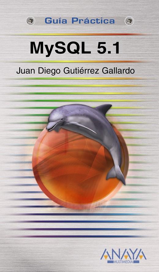 MYSQL 5.1 | 9788441525238 | GUTIÉRREZ GALLARDO, JUAN DIEGO | Galatea Llibres | Llibreria online de Reus, Tarragona | Comprar llibres en català i castellà online