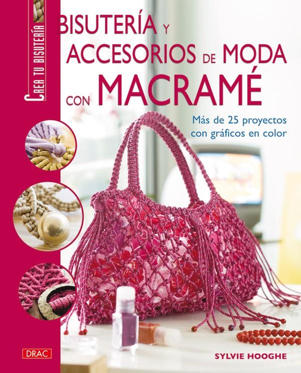 BISUTERIA Y ACCESORIOS DE MACRAME | 9788498740622 | HOOGHE, SYLVIE | Galatea Llibres | Llibreria online de Reus, Tarragona | Comprar llibres en català i castellà online