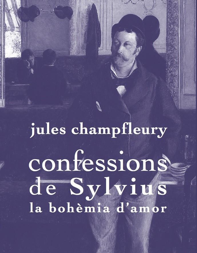 CONFESSIONS DE SYLVIUS. LA BOHÈMIA D'AMOR | 9788494243103 | CHAMPFLEURY, JULES | Galatea Llibres | Librería online de Reus, Tarragona | Comprar libros en catalán y castellano online